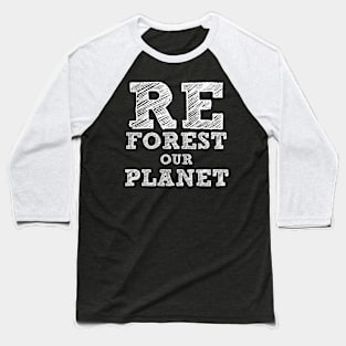 reforest our planet Baseball T-Shirt